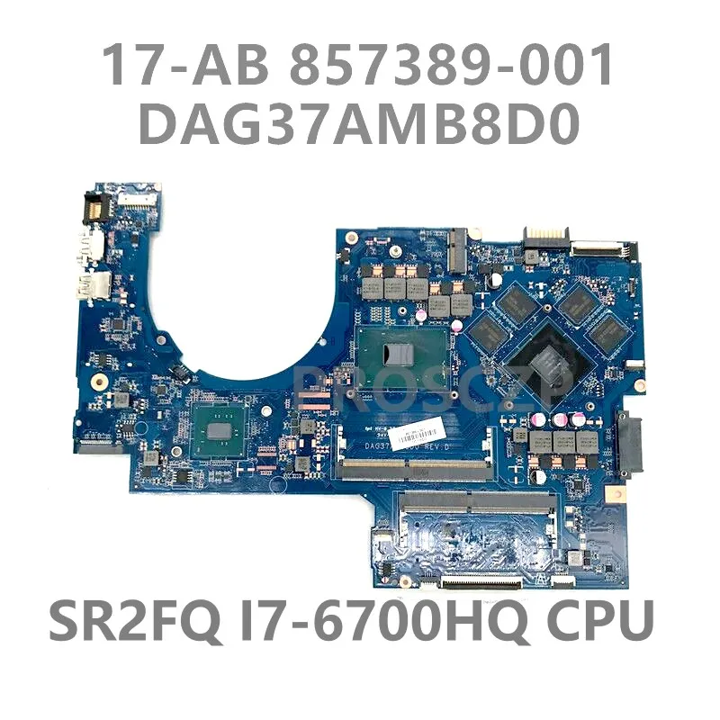 

857389-601 857389-001 For HP 17-AB 17-W 17-AB091MS DAG37AMB8D0 G37A Laptop Motherboard With 960M 4GB i7-6700HQ 100%Full Tested