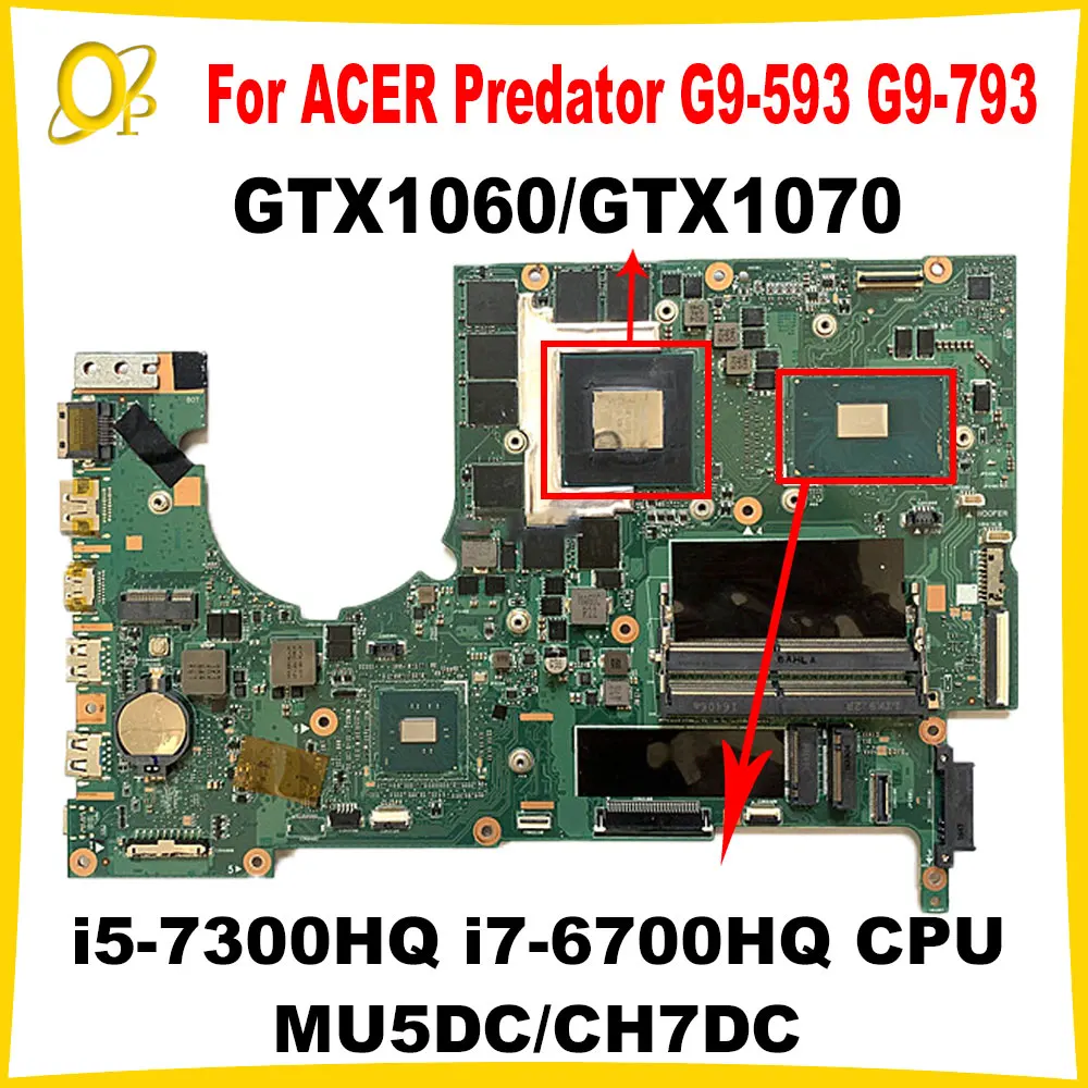 

MU5DC/CH7DC Mainboard for ACER Predator G9-593 G9-793 Laptop Mainboard with i5-7300HQ i7-6700HQ CPU GTX1060/1070 GPU DDR4 Tested