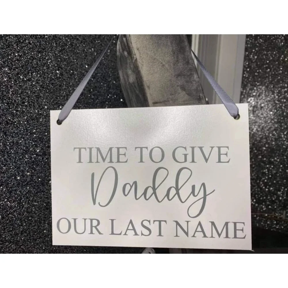 Wedding Sign/Personalised/Time To Give Mummy Mommy Mama Mam Our Last Name/Groom/Flower Girl/Pageboy
