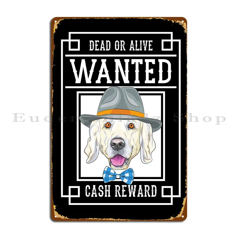 Labrador Retriever Labrador Retriever Wanted Design Labrador Metal Platform Designs Murale Club Bar Garage Club Tin Sign Poster