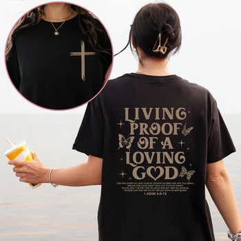 Living Proof of A Loving God Women T-Shirt Christian Faith Jesus Print Graphic Y2k Tops Fashion Casual Tees Female Clothing 1