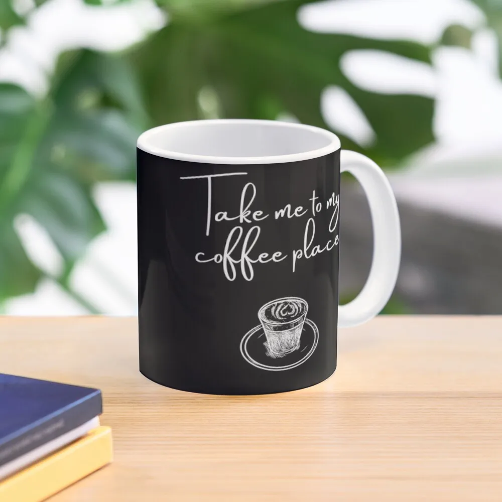 

Take Me To My Coffee Place Again, Please Coffee Mug Original Breakfast Cups Coffe Cups Mug