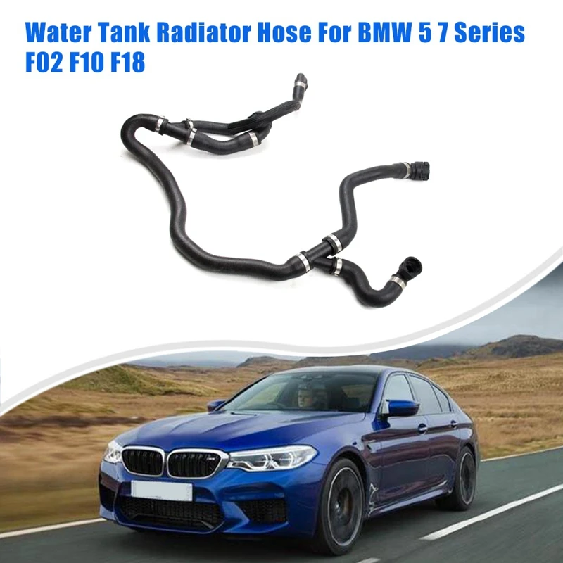 

17127578403 Car Accessories Water Tank Radiator Hose Parts For BMW 5 7 Series F02 F10 F18 Cooling System Coolant Hose