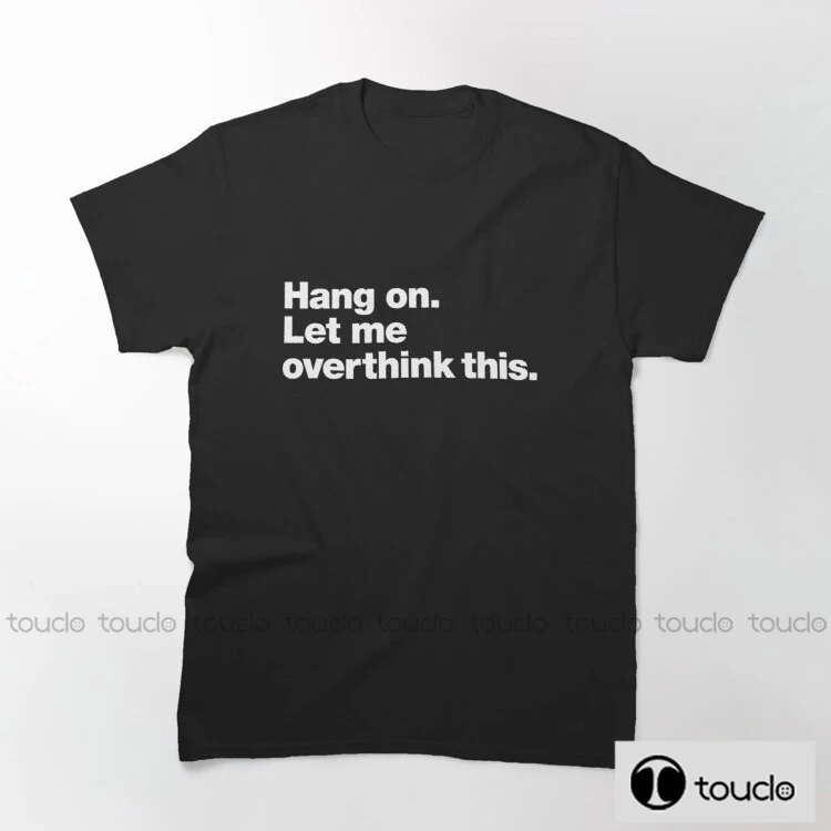 

Новая футболка с надписью «Let Me Overthink This Funnny», с коротким рукавом, хлопковая Мужская футболка, новая футболка, женская модная футболка унисекс