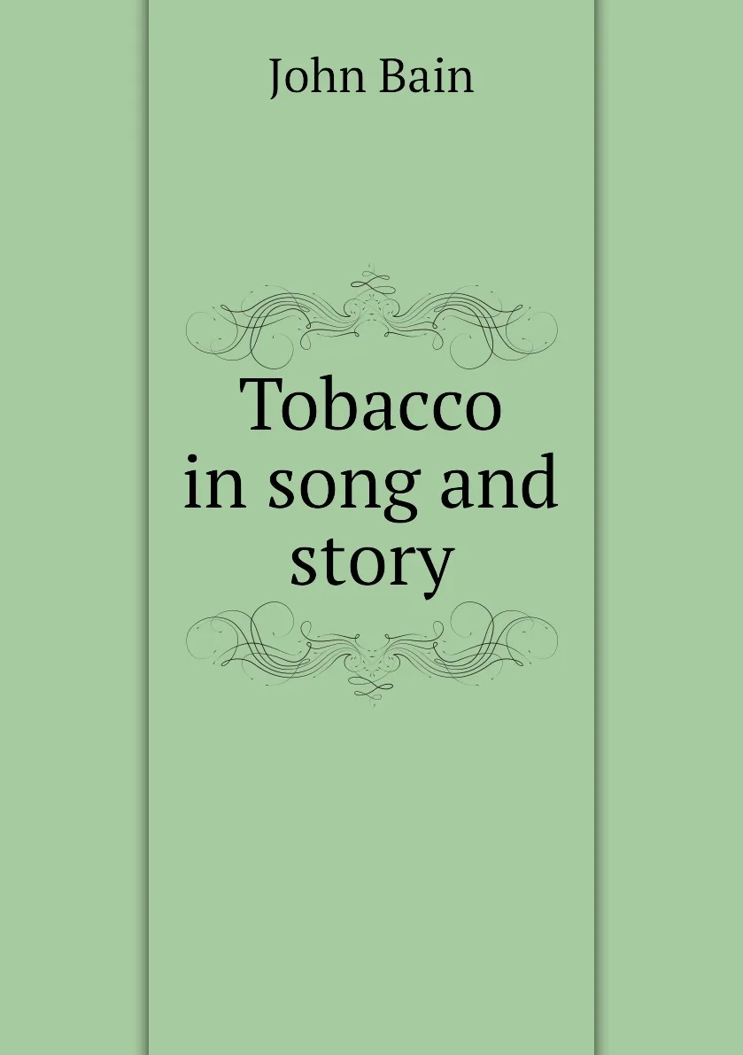 Книга Tobacco in song and story. John Bain |