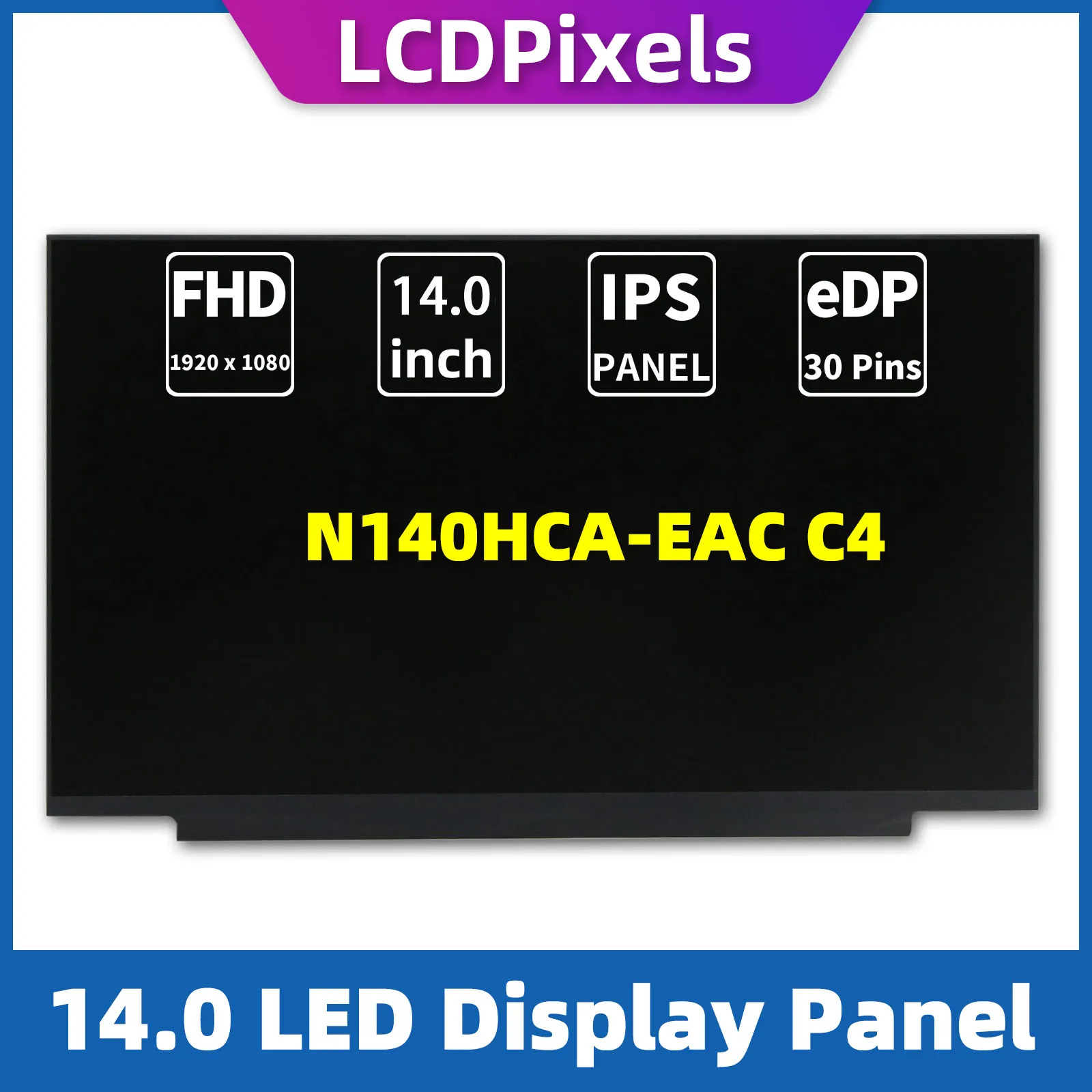 

LCD Pixels 14.0 Inch Laptop Screen For N140HCA-EAC C4 Matrix 1920*1080 EDP 30 Pin IPS Screen