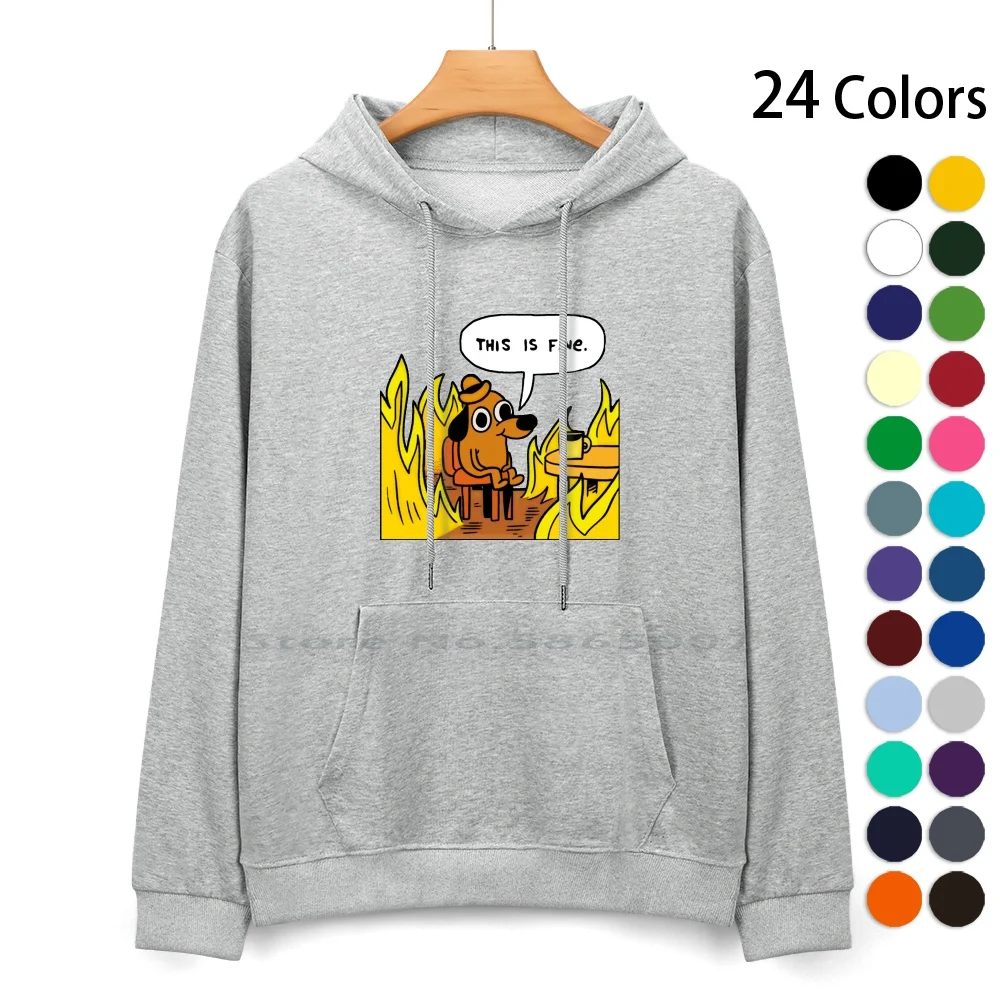 

This Is Fine-Dog Fire Meme Pure Cotton Hoodie Sweater 24 Colors Funny Comic Cute Memes Ok This Is Fine Meme This Is Fine Dog