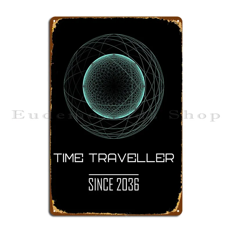 Time Traveller Dal 2036 Time Machine Time Leap Metal Sign Club Printed Party Painting Living Room Tin Sign Poster