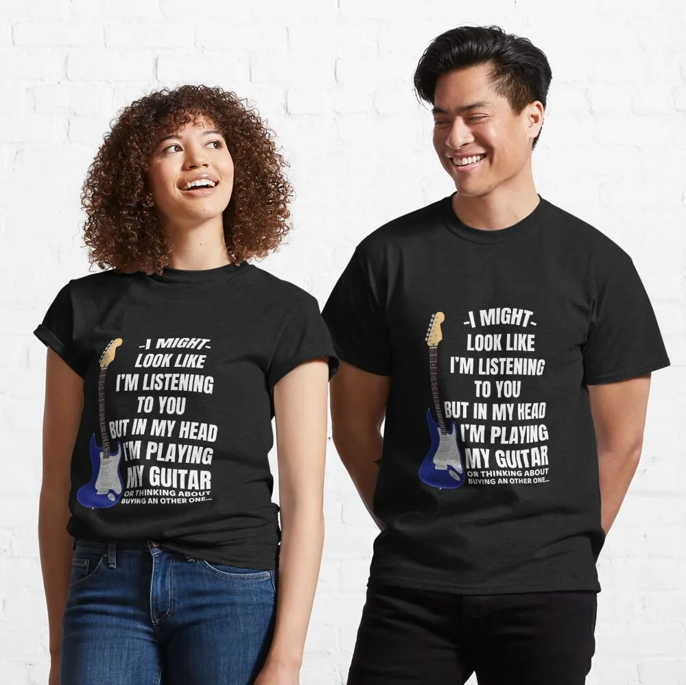

I might look like i'm listening to you but in my head i'm playing my guitar Funny Guitarist Classic T-shirts for MenCotton