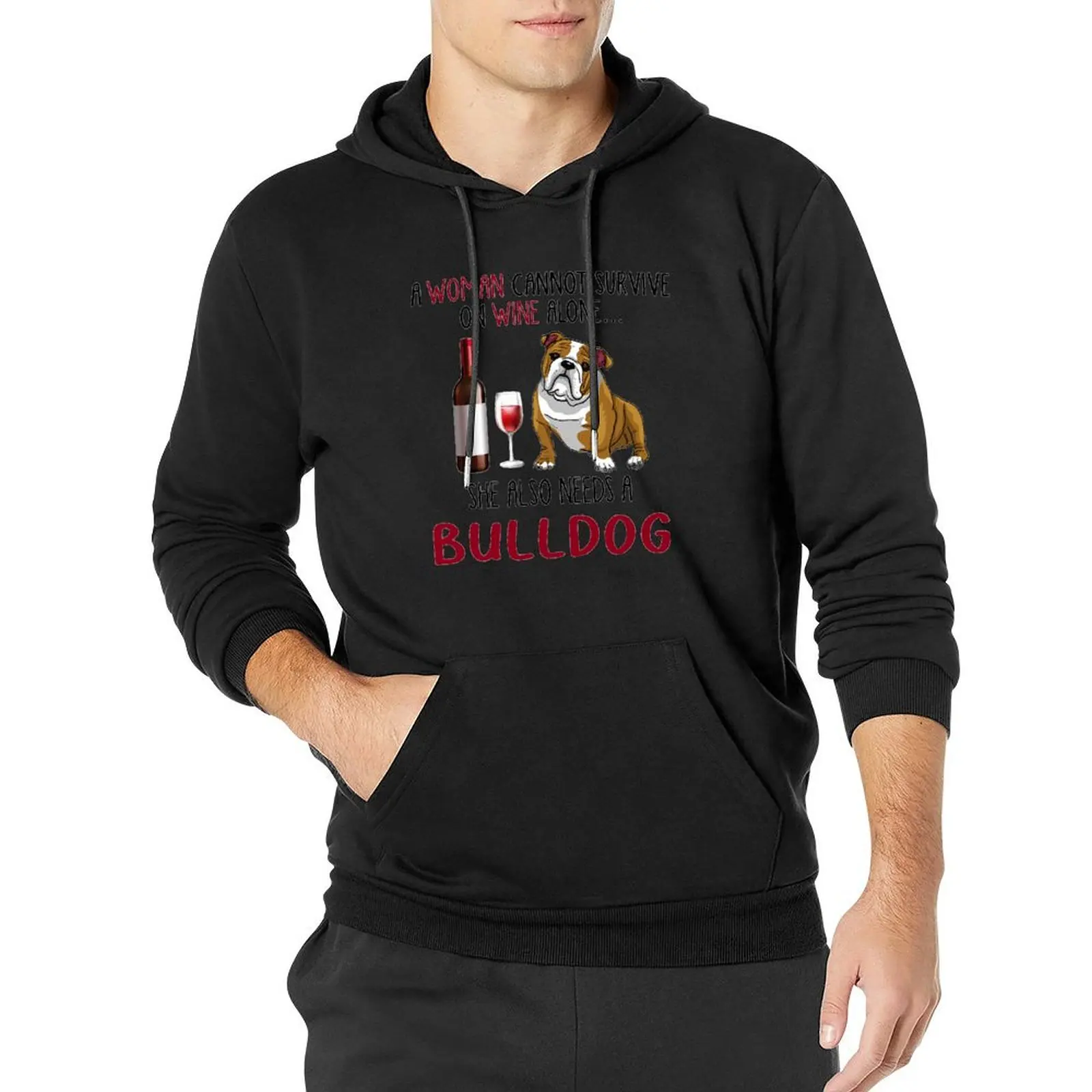 

Needs A Bulldog Loose Hoodies Men A Woman Cannot Survive On Wine Alone Streetwear Pullover Hoodie Spring Aesthetic Sweatshirts