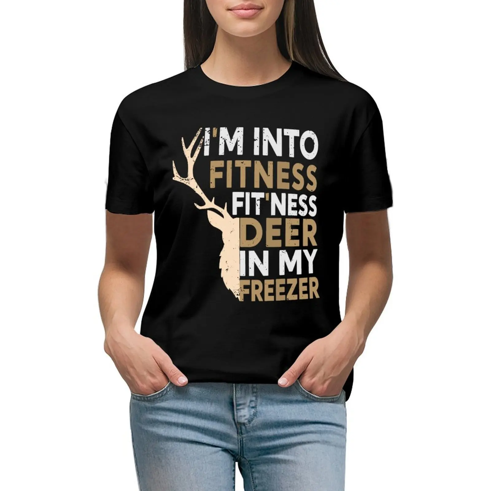 

I'M INTO FITNESS FIT'NESS DEER IN MY FREEZER DEER SEASON HUNTING SEASON T-shirt summer clothes kawaii clothes tops Women