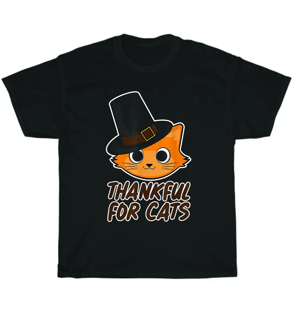 

Thankful for Cats Cat Friends Thanksgiving Turkey O-Neck Cotton T Shirt Men Women Casual Short Sleeve Loose Tshirt Dropshipping