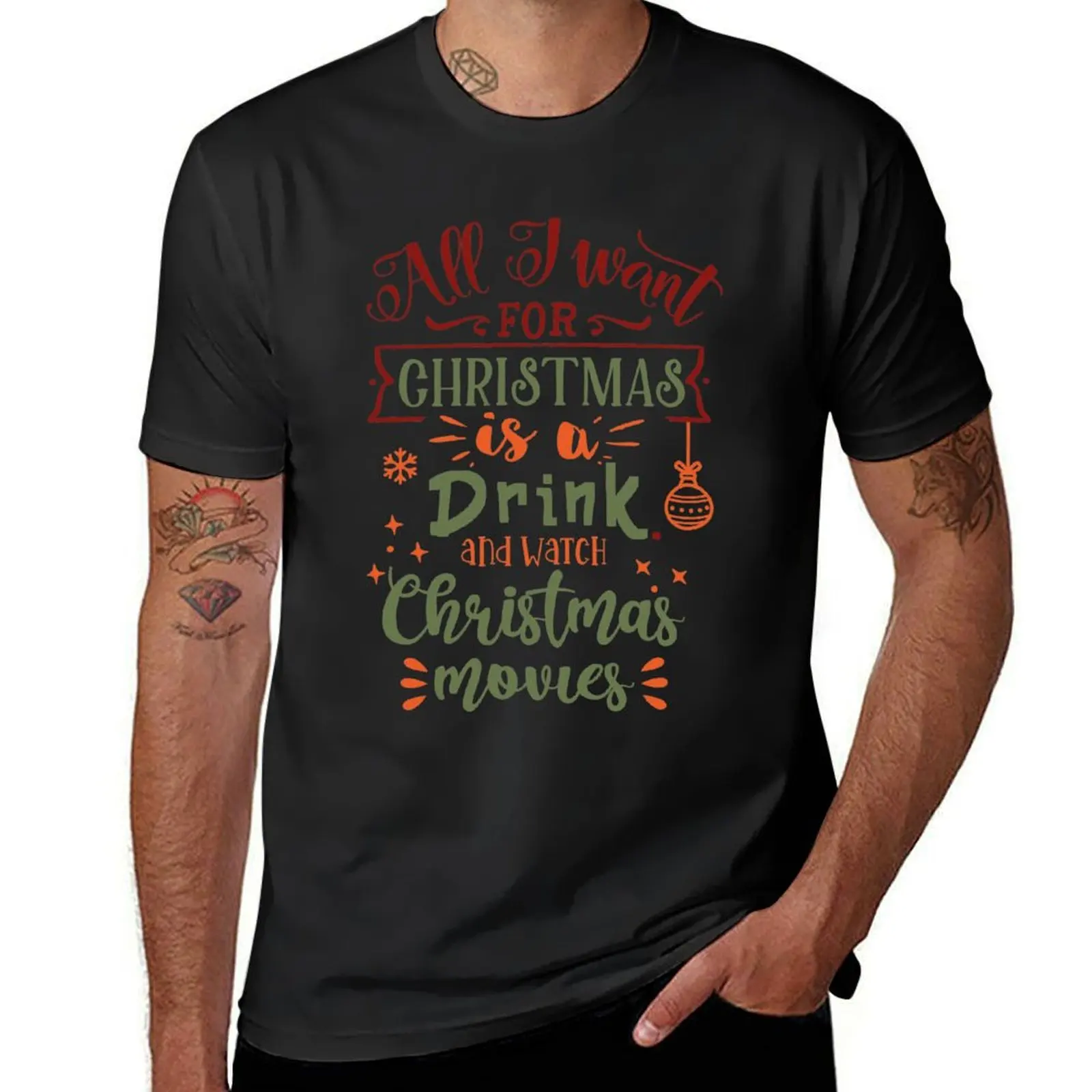 

All i want for Christmas is a Drink and watch Christmas movies T-shirt sports fans sublime black t shirts for men