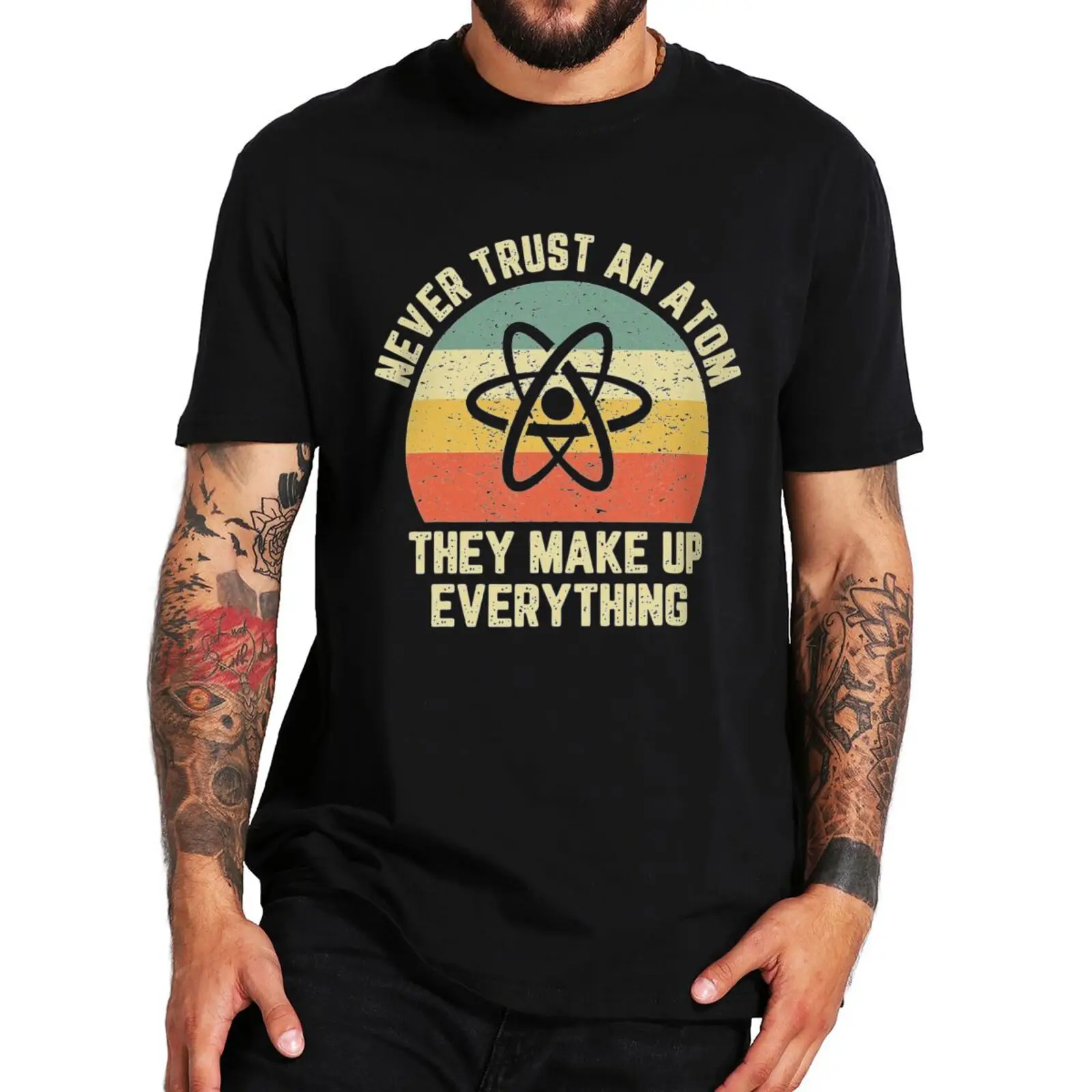 

Retro Never Trust An They Make Up Everything T Shirt Funny Science Geek Gift Tee Tops Casual 100% Cotton Unisex T-shirt
