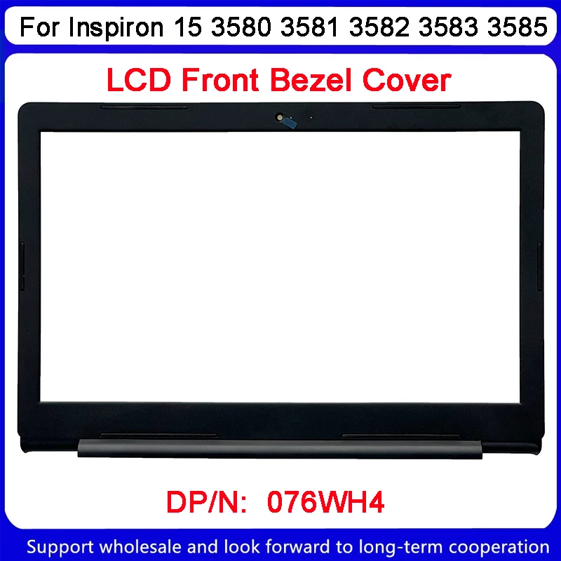 

Новинка для Dell Inspiron 15 3580 3581 3582 3583 3585 ЖК передняя панель 076WH4 76WH4