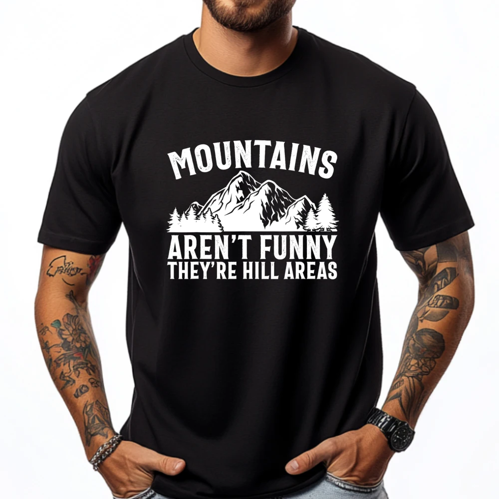 Tops & Tees Mountains Aren't Funny They're Hill Autumn Loose Funny Short Sleeve Pure Cotton O Neck Men Tshirts Funny Tee-Shirt Mountains Aren't Funny They're Hill Areas Funny Hiking Pun