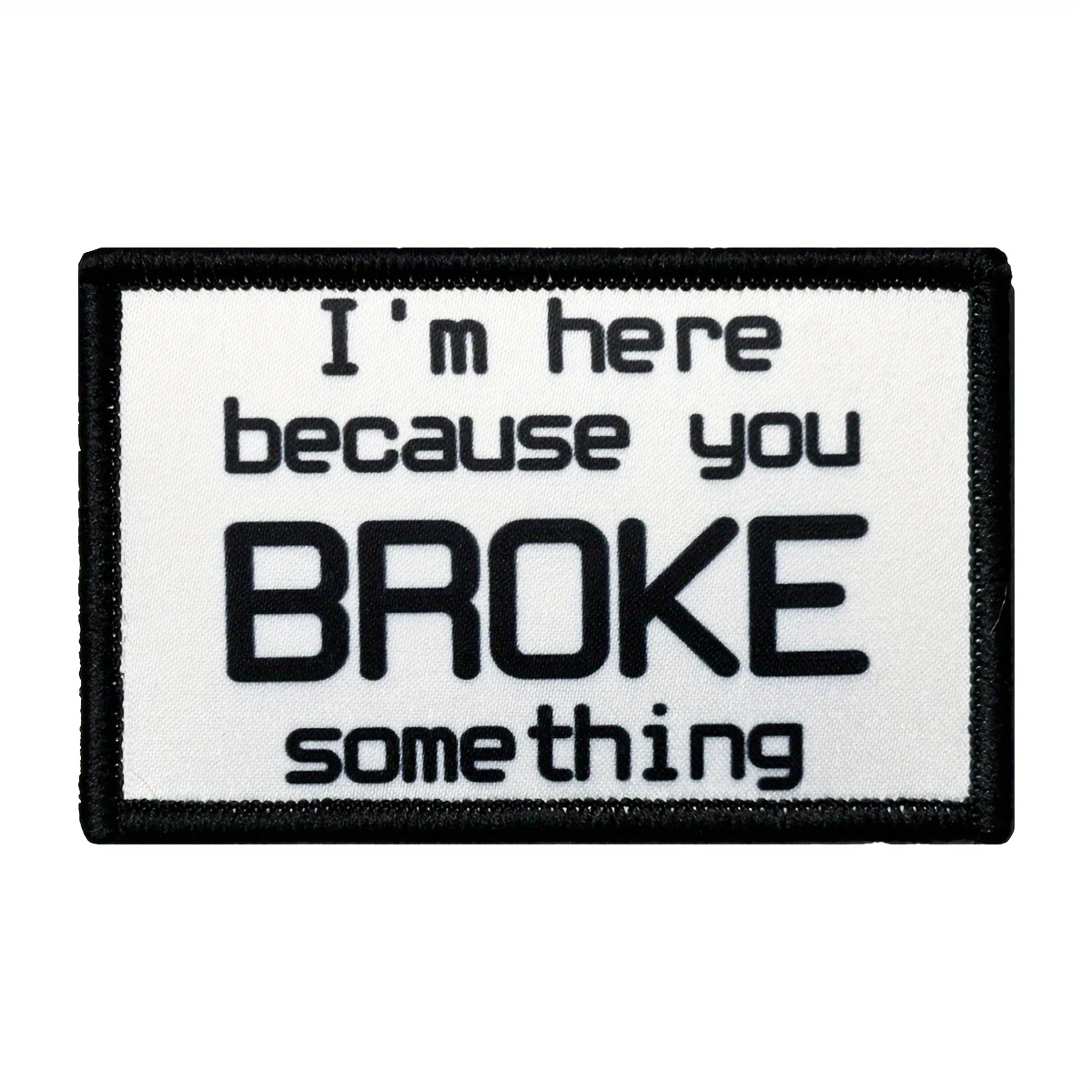 Funny 'You Broke Something' Embroidered Patch with Hook and Loop Fastener