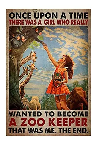 

Vintage metal Board Hanging Once Upon A Time There Was A Girl Who Really Wanted To Become A Zoo Keeper It Was Me Poster Retro Ho