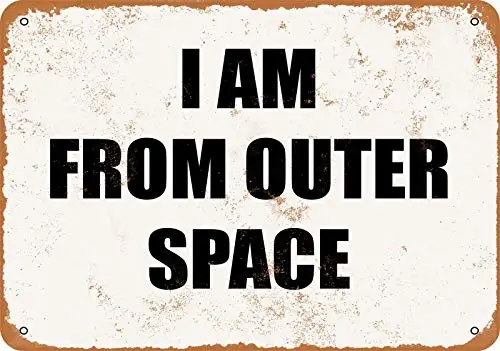 

12x8 Inches Metal Sign I'm from Outer Space Wall Decor
