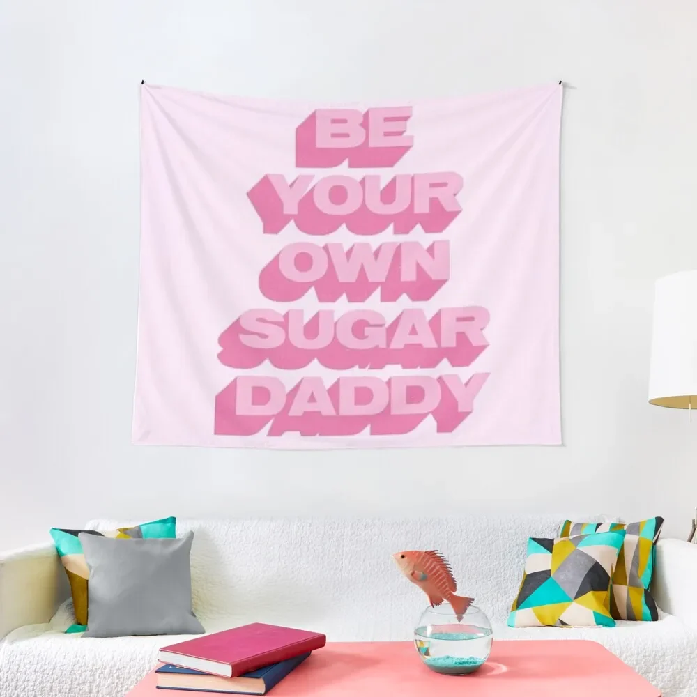 

Be your own sugar daddy Tapestry Wall Hanging Decoration Home Decorations For Your Bedroom Tapestry