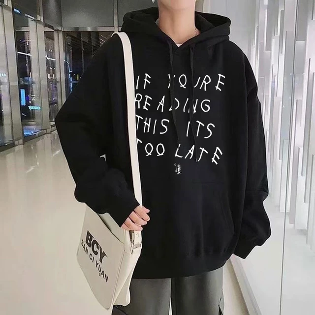 Drake If You're Reading This It's Too Late Hoodies Men Women Fashion Hip  Hop Fleece