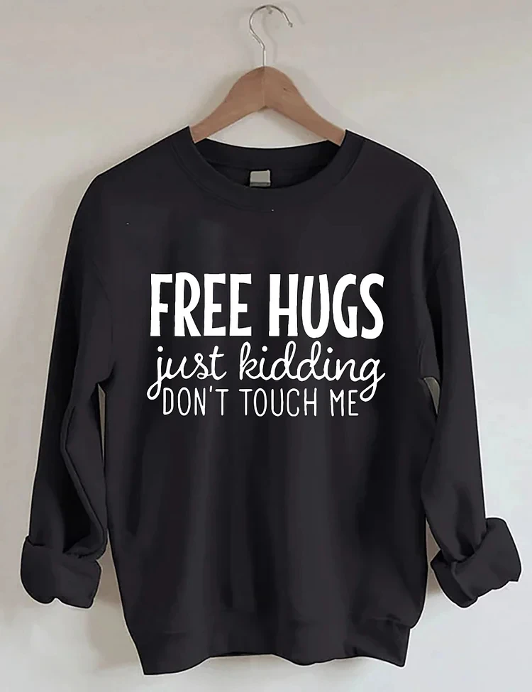 

Free Hugs Just Kidding Do Not Touch Me Slogan Women Sweatshirt New Trend Outdoor Casual Female Clothes Casual Simple Girl Tops