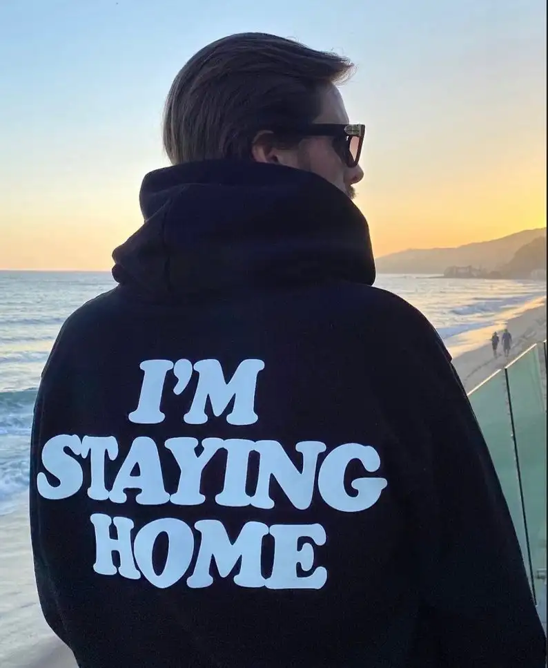 Sugarbaby I’m Staying Home Hoodie Unisex Graphic Sweatshirt Long Sleeve Fashion Cotton Hoody Spring Autumn Outfit Drop Ship ogkb hot sale autumn winter 2 pcs suit new 3d printing color splash paint harajuku hoodie and jogger pants plus size drop ship