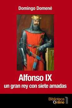 

Alfonso IX un gran rey con siete amadas de Domingo Domené