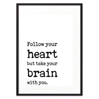 

Poster in the frame follow your heart...