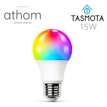 ATHOM-사전 플래시 타스모타 스마트 컬러 전구, ESP8285, 홈 어시스턴트 15W, E27 사용