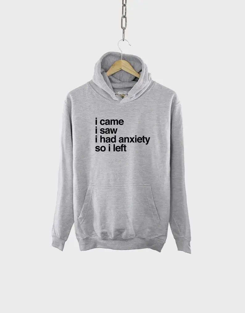 Sugarbaby New Arrival I Came I Saw I Had Anxiety So I Left Funny Quote Hoodie Spring Autum Outfit Long Sleeved Fashion Tops