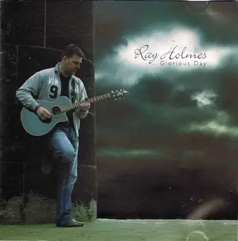 

Ray Holmes - Glorious Day. Cd