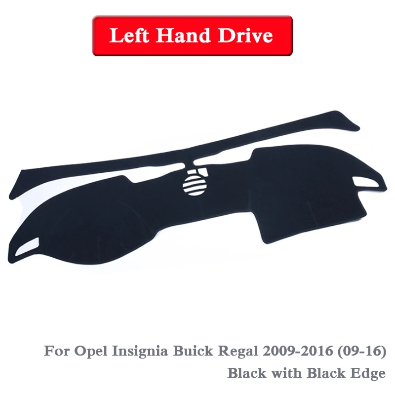 Black LHD 09-16 Автомобильный Стайлинг приборной панели Избегайте Light Pad Инструмент крышка платформы коврик Роза для Opel Insignia Buick Regal 2009-Настоящее LHD& RHD коврик - Название цвета: Black LHD 09-16