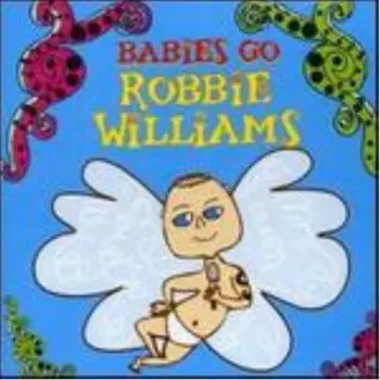 

BABIES GO - ROBBIE WILLIAMS