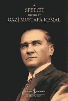 

A Speech Delivered By Gazi Mustafa Kemal