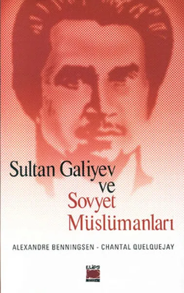 Sultan Galiyev and Soviet Muslims Alexandre Benningsen Chantal Quelquejay Ellipse Books (TURKISH) |
