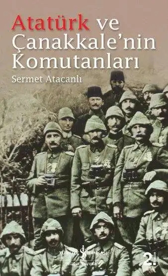 

Ataturk and Ã‡anakkale'nin Commanders CerMet AtacanlÄ± (Business Bank Culture Publications)