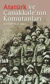 

Ataturk and Çanakkale'nin Commanders CerMet Atacanlı (Business Bank Culture Publications)