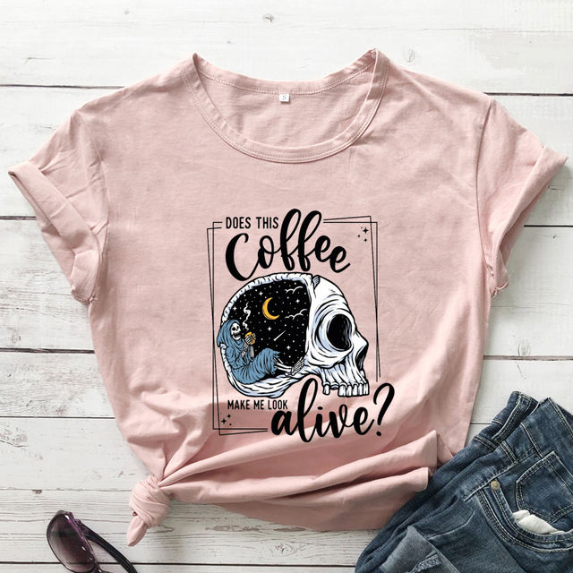 DOES THIS COFFEE MAKE ME LOOK ALIVE T-SHIRT