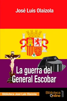 

La guerra del General Escobar de José Luis Olaizola
