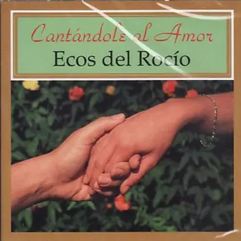 

ECOS DEL ROCIO - CANTANDOLE AL AMOR