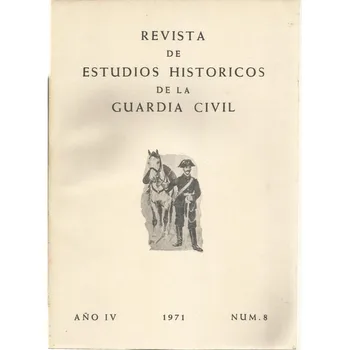 

REVISTA DE ESTUDIOS HISTORICOS DE LA GUARDIA CIVIL No. 8