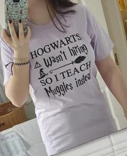 Hogwarts no contratación así que enseñar Muggles en T camisa regalo camisetas camisas 90s estética Potter Tops A-644