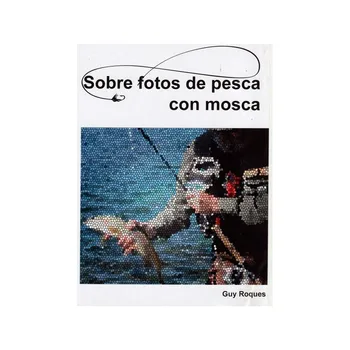 

ON PHOTOS FLY FISHING-GUY ROQUES