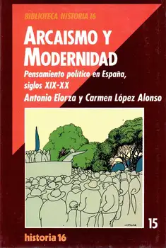 

Arcaismo and Modernity-Antonio Elorza and Carmen López Alonso