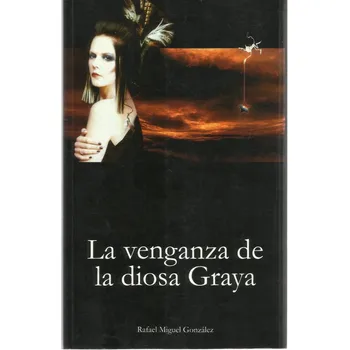 

The revenge of goddess Graya. (González, Rafael Miguel).