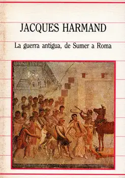 

The ancient war, Sumer to Rome-Jacques Harmand