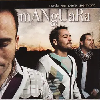 

MANGUARA - NADA ES PARA SIEMPRE