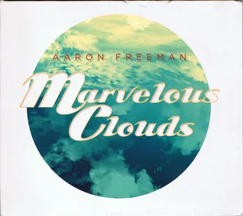

Aaron Freeman - Marvelous Clouds. Cd