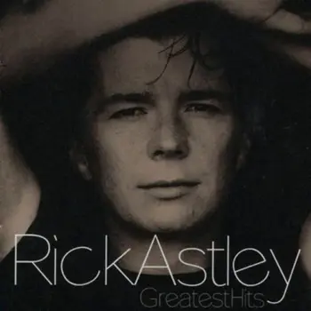 

RICK ASTLEY - GREATEST HITS